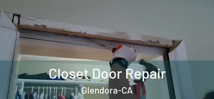  Closet Door Repair Glendora-CA