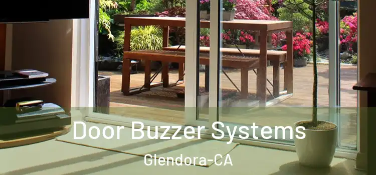  Door Buzzer Systems Glendora-CA