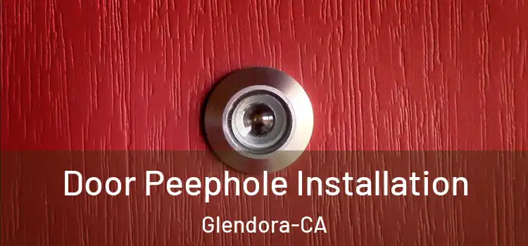  Door Peephole Installation Glendora-CA