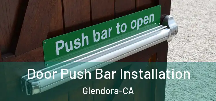 Door Push Bar Installation Glendora-CA