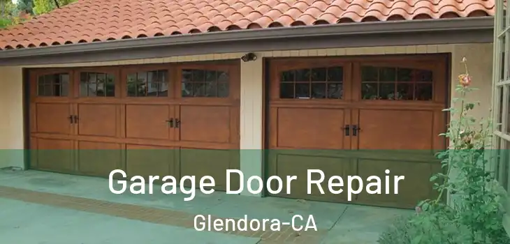  Garage Door Repair Glendora-CA