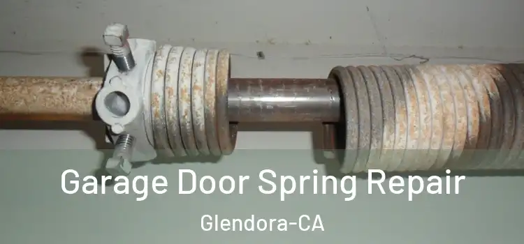 Garage Door Spring Repair Glendora-CA