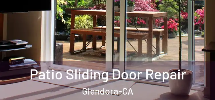 Patio Sliding Door Repair Glendora-CA
