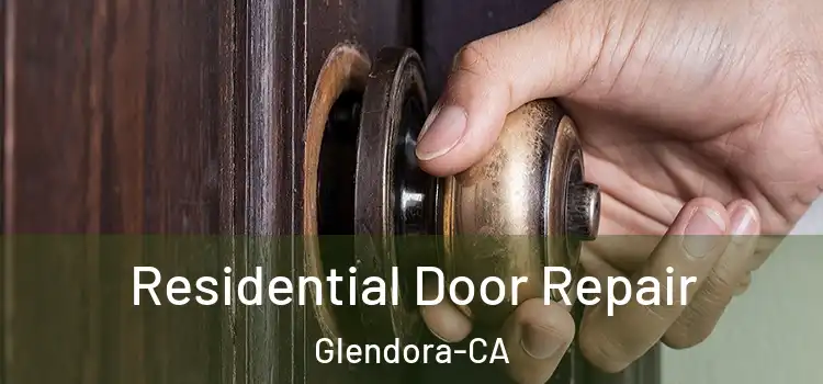 Residential Door Repair Glendora-CA