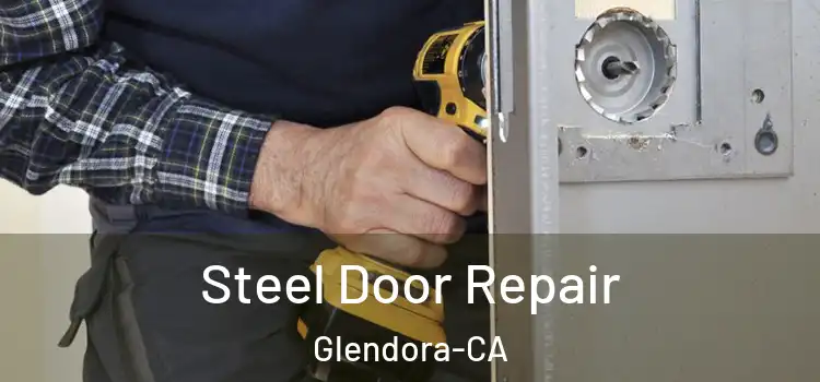  Steel Door Repair Glendora-CA