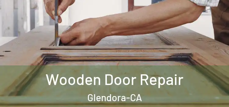 Wooden Door Repair Glendora-CA